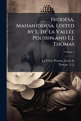 Niddesa, Mahaniddesa. Edited by L. de La VallÃ(c)e Poussin and E.J. Thomas