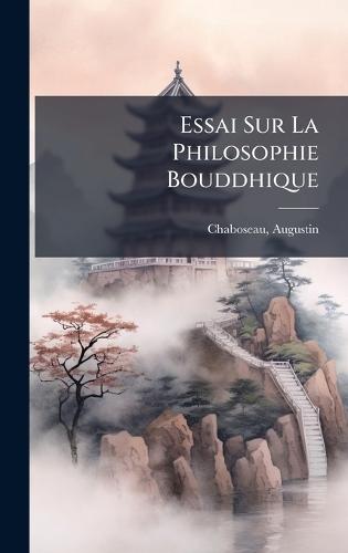 Essai Sur La Philosophie Bouddhique