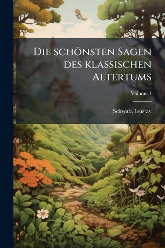 Die schönsten Sagen des klassischen Altertums
