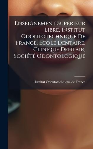 Enseignement SupÃ(c)rieur Libre, Institut Odontotechnique De France, Ãcole Dentaire, Clinique Dentair, SociÃ(c)tÃ(c) Odontologique