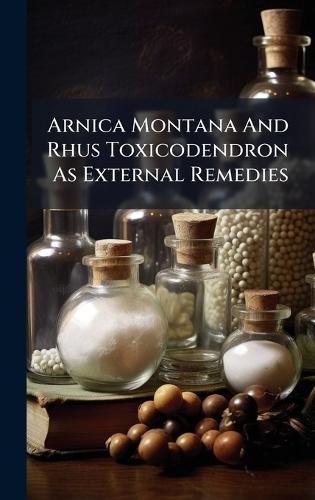 Arnica Montana And Rhus Toxicodendron As External Remedies