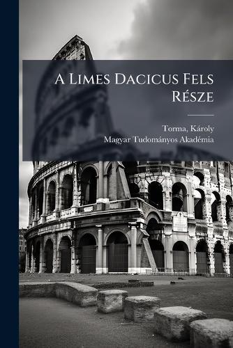 A Limes Dacicus Fels RÃ(c)sze