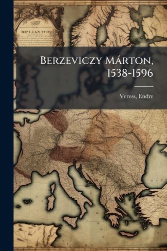 Berzeviczy Màrton, 1538-1596