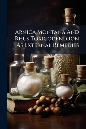 Arnica Montana And Rhus Toxicodendron As External Remedies