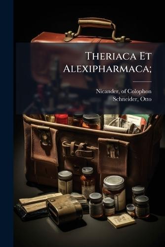 Theriaca Et Alexipharmaca;