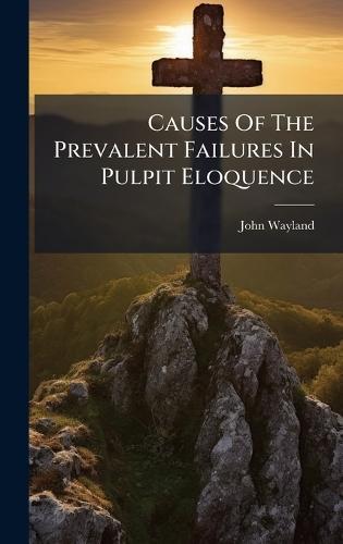 Causes Of The Prevalent Failures In Pulpit Eloquence