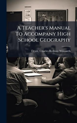 A Teacher's Manual To Accompany High School Geography
