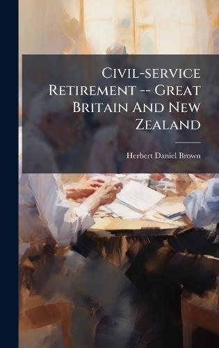 Civil-service Retirement -- Great Britain And New Zealand