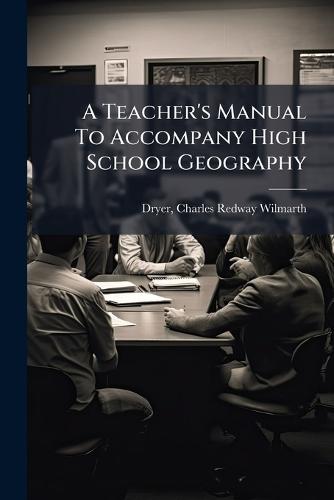 A Teacher's Manual To Accompany High School Geography