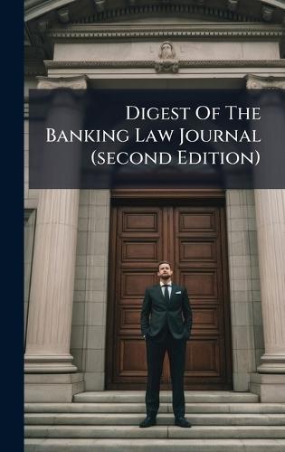 Digest Of The Banking Law Journal (second Edition)