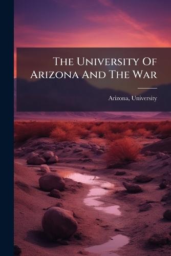The University Of Arizona And The War