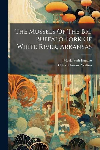 The Mussels Of The Big Buffalo Fork Of White River, Arkansas