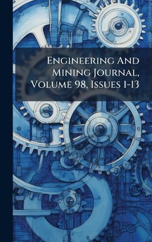 Engineering And Mining Journal, Volume 98, Issues 1-13
