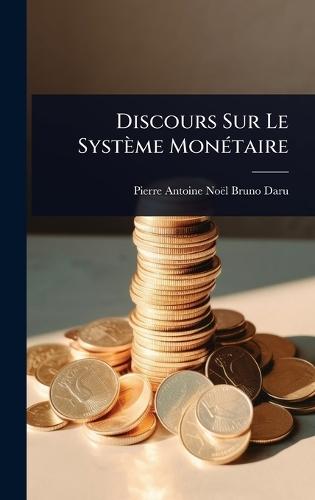 Discours Sur Le Système MonÃ(c)taire