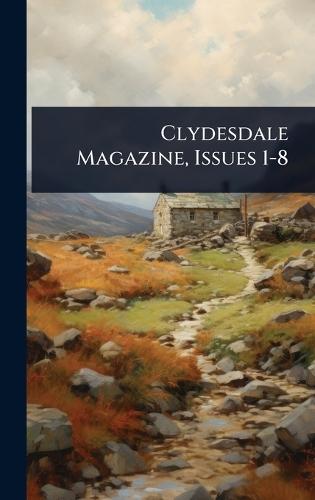 Clydesdale Magazine, Issues 1-8