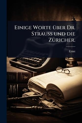 Einige Worte Ã1/4ber Dr. Strauss und die ZÃ1/4richer.