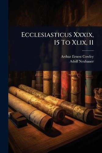Ecclesiasticus Xxxix, 15 To Xlix, 11