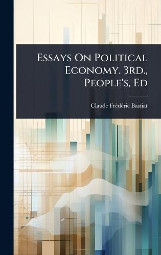 Essays On Political Economy. 3rd., People's, Ed