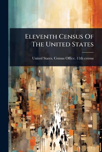 Eleventh Census Of The United States