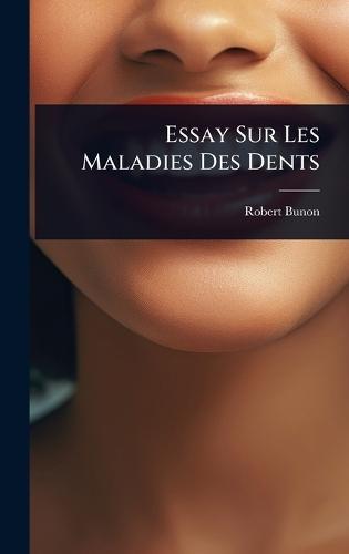 Essay Sur Les Maladies Des Dents