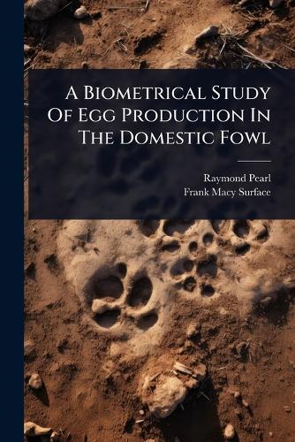 A Biometrical Study Of Egg Production In The Domestic Fowl