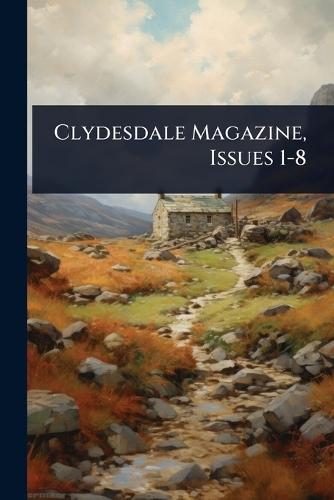 Clydesdale Magazine, Issues 1-8