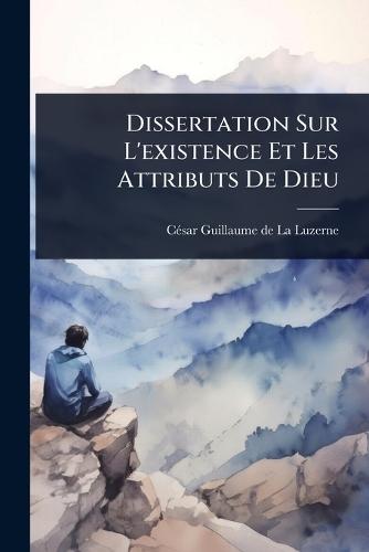 Dissertation Sur L'existence Et Les Attributs De Dieu