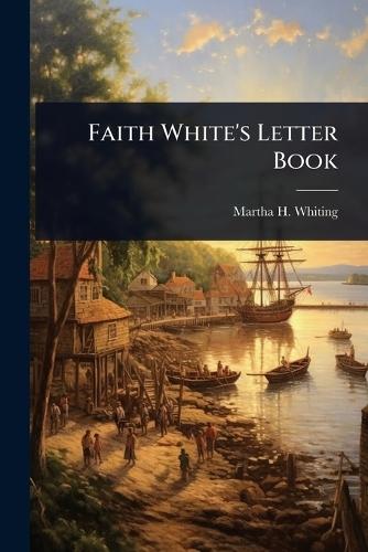 Faith White's Letter Book