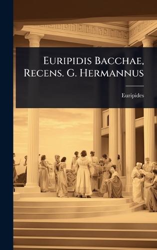 Euripidis Bacchae, Recens. G. Hermannus