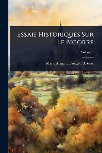 Essais Historiques Sur Le Bigorre