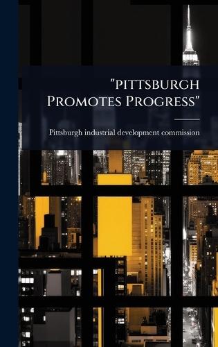 ""pittsburgh Promotes Progress""