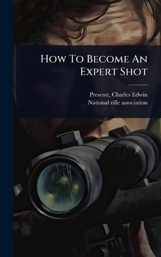 How To Become An Expert Shot