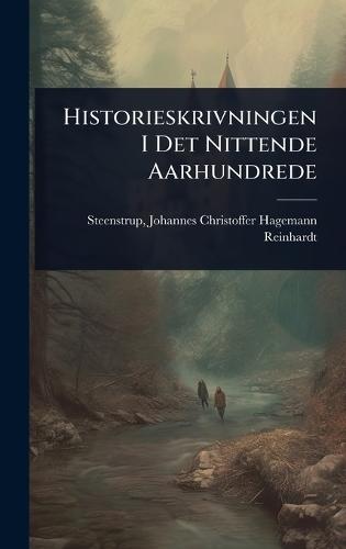 Historieskrivningen I Det Nittende Aarhundrede