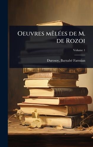 Oeuvres mÃalÃ(c)es de M. de Rozoi
