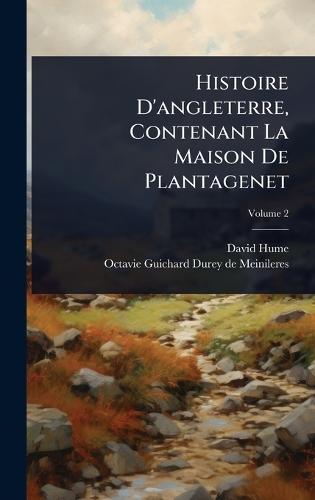 Histoire D'angleterre, Contenant La Maison De Plantagenet