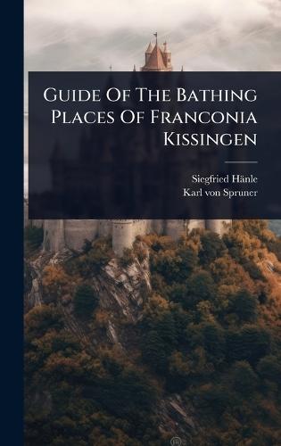 Guide Of The Bathing Places Of Franconia Kissingen