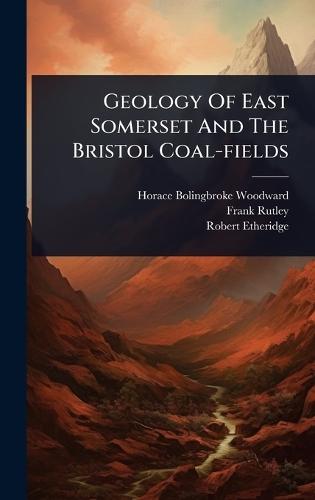Geology Of East Somerset And The Bristol Coal-fields