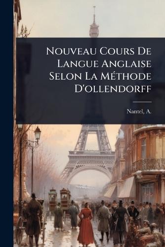 Nouveau Cours De Langue Anglaise Selon La MÃ(c)thode D'ollendorff