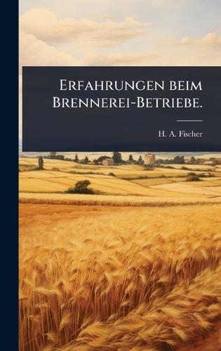 Erfahrungen beim Brennerei-Betriebe.