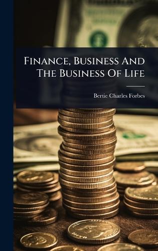 Finance, Business And The Business Of Life