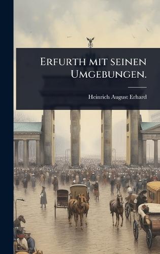 Erfurth mit seinen Umgebungen.