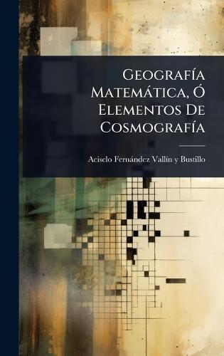 GeografÃ-a Matemàtica, Ã"" Elementos De CosmografÃ-a
