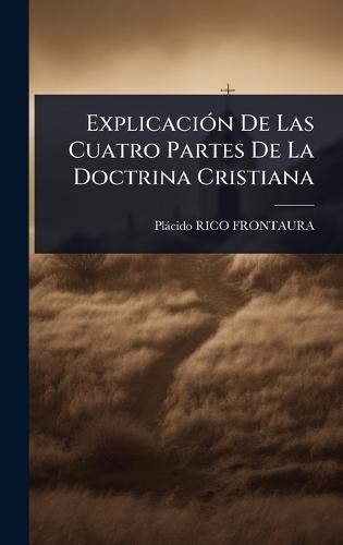 ExplicaciÃ3n De Las Cuatro Partes De La Doctrina Cristiana