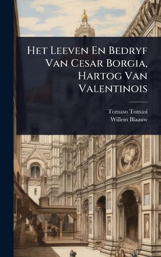 Het Leeven En Bedryf Van Cesar Borgia, Hartog Van Valentinois