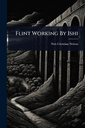 Flint Working By Ishi