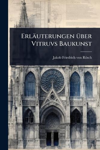 Erläuterungen Ã1/4ber Vitruvs Baukunst