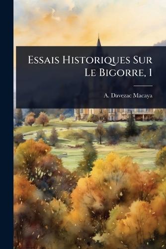 Essais Historiques Sur Le Bigorre, 1