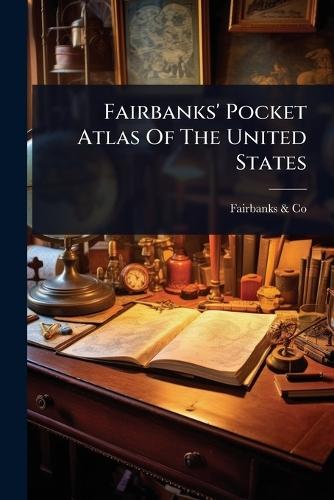 Fairbanks' Pocket Atlas Of The United States