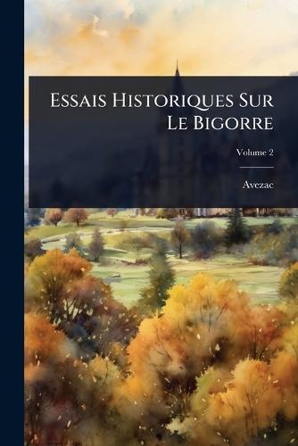 Essais Historiques Sur Le Bigorre