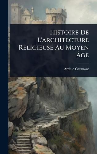 Histoire De L'architecture Religieuse Au Moyen Ãge